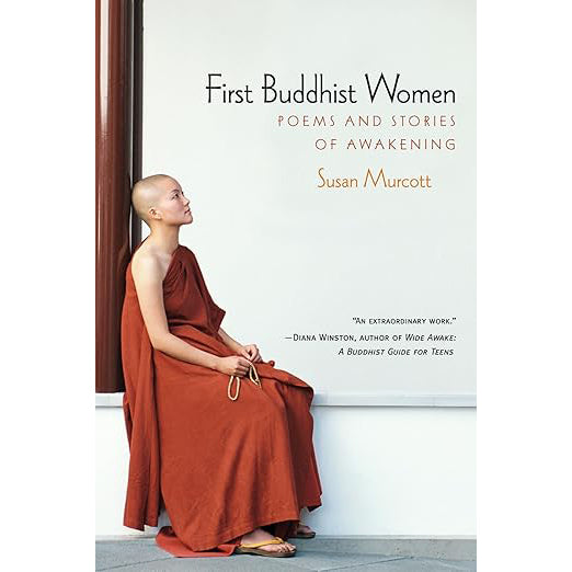 First Buddhist Women: Poems and Stories of Awakening