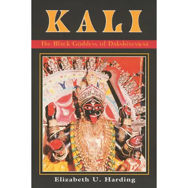 Kali: The Black Goddess of Dakshineswar - Red Wheel/Weiser LLC