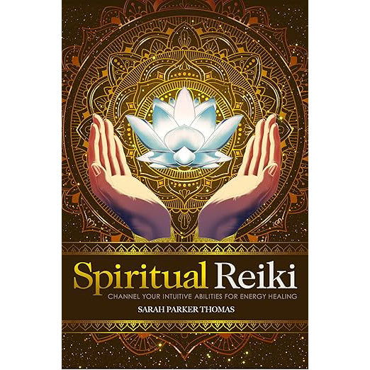 Spiritual Reiki: Channel Your Intuitive Abilities for Energy Healing