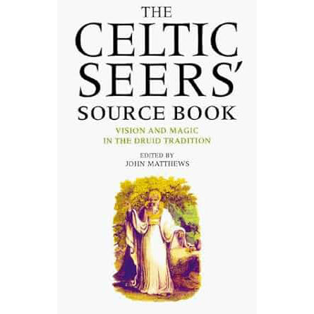 The Celtic Seers' Source Book: Vision and Magic in the Druid Tradition