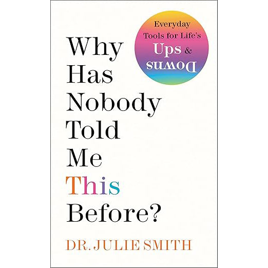 Why Has Nobody Told Me This Before?: Expert Advice for Navigating Life's Challenges