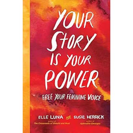 Your Story Is Your Power: Free Your Feminine Voice