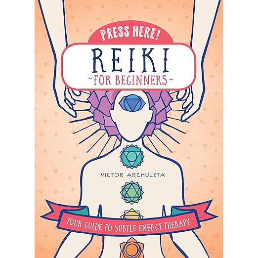 Press Here! Reiki for Beginners: Your Guide to Subtle Energy Therapy